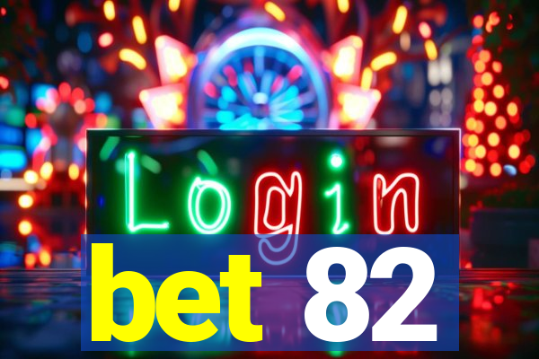 bet 82